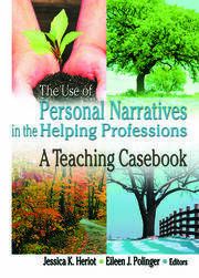 The Use of Personal Narratives in the Helping Professions: A Teaching Casebook book cover