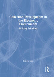 Collection Development in the Electronic Environment: Shifting Priorities book cover