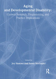 Aging and Developmental Disability: Current Research, Programming, and Practice Implications book cover