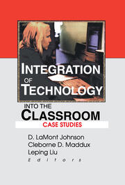 Integration of Technology into the Classroom: Case Studies book cover