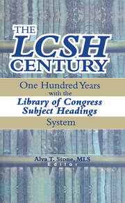 The LCSH Century: One Hundred Years with the Library of Congress Subject Headings System book cover