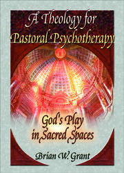 A Theology for Pastoral Psychotherapy: God's Play in Sacred Spaces book cover