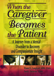 When the Caregiver Becomes the Patient: A Journey from a Mental Disorder to Recovery and Compassionate Insight book cover