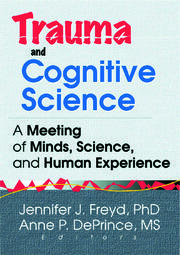 Trauma and Cognitive Science: A Meeting of Minds, Science, and Human Experience book cover