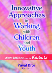 Innovative Approaches in Working with Children and Youth: New Lessons from the Kibbutz book cover