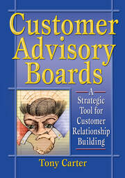Customer Advisory Boards: A Strategic Tool for Customer Relationship Building book cover
