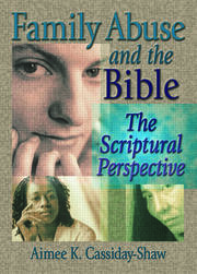 Family Abuse and the Bible: The Scriptural Perspective book cover
