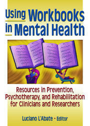 Using Workbooks in Mental Health: Resources in Prevention, Psychotherapy, and Rehabilitation for Clinicians and Researchers book cover