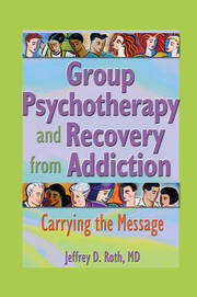 Group Psychotherapy and Recovery from Addiction: Carrying the Message book cover