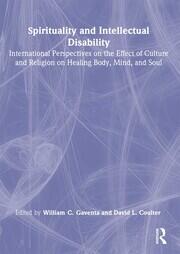 Spirituality and Intellectual Disability: International Perspectives on the Effect of Culture and Religion on Healing Body, Mind, and Soul book cover