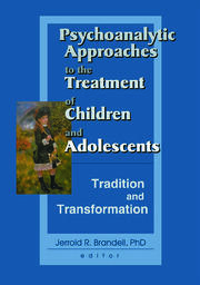 Psychoanalytic Approaches to the Treatment of Children and Adolescents: Tradition and Transformation book cover