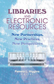 Libraries and Electronic Resources: New Partnerships, New Practices, New Perspectives book cover