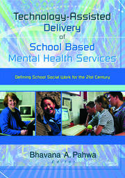 Technology-Assisted Delivery of School Based Mental Health Services: Defining School Social Work for the 21st Century book cover