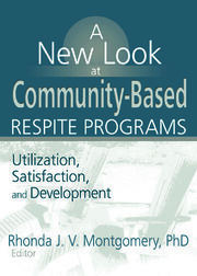 A New Look at Community-Based Respite Programs: Utilization, Satisfaction, and Development book cover