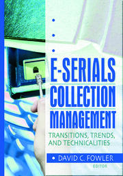 E-Serials Collection Management: Transitions, Trends, and Technicalities book cover