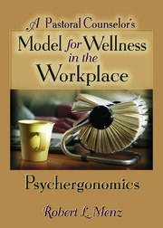 A Pastoral Counselor's Model for Wellness in the Workplace: Psychergonomics book cover