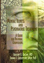 Mental Illness and Psychiatric Treatment: A Guide for Pastoral Counselors book cover