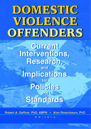 Domestic Violence Offenders: Current Interventions, Research, and Implications for Policies and Standards book cover