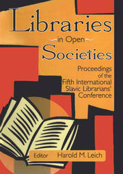 Libraries in Open Societies: Proceedings of the Fifth International Slavic Librarians' Conference book cover