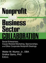 Nonprofit and Business Sector Collaboration: Social Enterprises, Cause-Related Marketing, Sponsorships, and Other Corporate-Nonprofit Dealings book cover