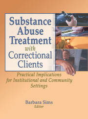 Substance Abuse Treatment with Correctional Clients: Practical Implications for Institutional and Community Settings book cover