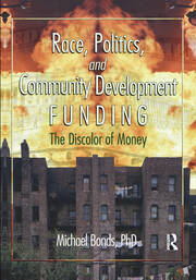 Race, Politics, and Community Development Funding: The Discolor of Money book cover