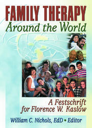 Family Therapy Around the World: A Festschrift for Florence W. Kaslow book cover