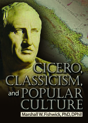 Cicero, Classicism, and Popular Culture book cover