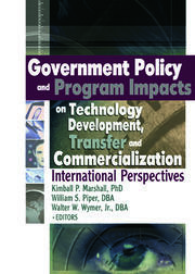 Government Policy and Program Impacts on Technology Development, Transfer, and Commercialization: International Perspectives book cover
