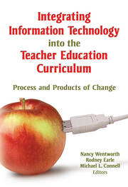 Integrating Information Technology into the Teacher Education Curriculum: Process and Products of Change book cover