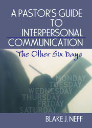 A Pastor's Guide to Interpersonal Communication: The Other Six Days book cover