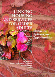 Linking Housing and Services for Older Adults: Obstacles, Options, and Opportunities book cover