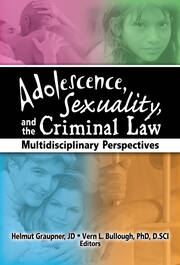 Adolescence, Sexuality, and the Criminal Law: Multidisciplinary Perspectives book cover
