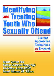 Identifying and Treating Youth Who Sexually Offend: Current Approaches, Techniques, and Research book cover
