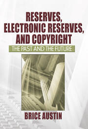 Reserves, Electronic Reserves, and Copyright: The Past and the Future book cover
