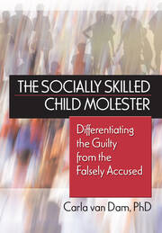 The Socially Skilled Child Molester: Differentiating the Guilty from the Falsely Accused book cover