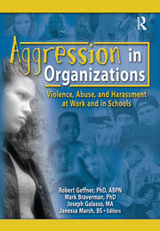 Aggression in Organizations: Violence, Abuse, and Harassment at Work and in Schools book cover