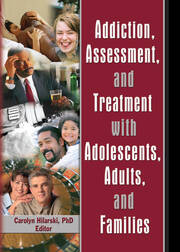 Addiction, Assessment, and Treatment with Adolescents, Adults, and Families book cover