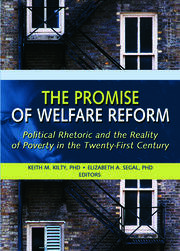 The Promise of Welfare Reform: Political Rhetoric and the Reality of Poverty in the Twenty-First Century book cover