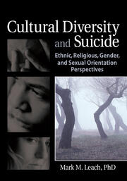 Cultural Diversity and Suicide: Ethnic, Religious, Gender, and Sexual Orientation Perspectives book cover