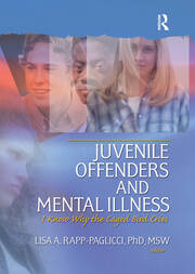 Juvenile Offenders and Mental Illness: I Know Why the Caged Bird Cries book cover