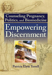 Counseling Pregnancy, Politics, and Biomedicine: Empowering Discernment book cover