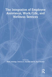 The Integration of Employee Assistance, Work/Life, and Wellness Services book cover
