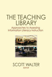 The Teaching Library: Approaches to Assessing Information Literacy Instruction book cover