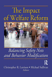 The Impact of Welfare Reform: Balancing Safety Nets and Behavior Modification book cover