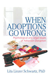 When Adoptions Go Wrong: Psychological and Legal Issues of Adoption Disruption book cover