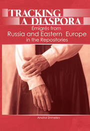 Tracking a Diaspora: Émigrés from Russia and Eastern Europe in the Repositories book cover