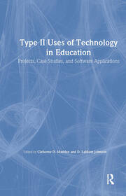 Type II Uses of Technology in Education: Projects, Case Studies, and Software Applications book cover