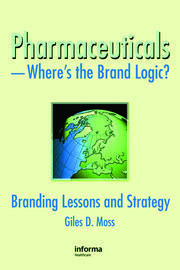 Pharmaceuticals-Where's the Brand Logic?: Branding Lessons and Strategy book cover