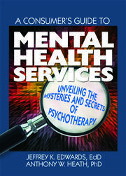 A Consumer's Guide to Mental Health Services: Unveiling the Mysteries and Secrets of Psychotherapy book cover